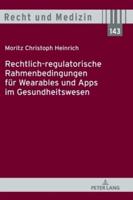 Rechtlich-Regulatorische Rahmenbedingungen Fuer Wearables Und Apps Im Gesundheitswesen