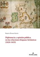 Diplomacia Y Opinión Pública En Las Relaciones Hispano-Británicas (1624-1635)