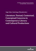 Literature: Textual, Contextual, Conceptual Concerns in Contemporary Literary and Cultural Productions
