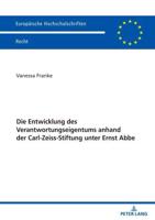 Die Entwicklung Des Verantwortungseigentums Anhand Der Carl-Zeiss-Stiftung Unter Ernst Abbe