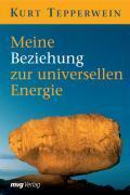 Tepperwein, K: Meine Beziehung zur universellen Energie