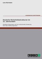 Deutsche Sicherheitsstrukturen im 21. Jahrhundert. Streitbare Demokratie und ihre institutionelle Umsetzung durch den Verfassungsschutz