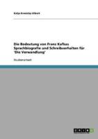 Die Bedeutung von Franz Kafkas Sprachbiografie und Schreibverhalten für 'Die Verwandlung'