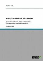 Mahlke - Weder Hitler noch Heiliger:Günter Grass' Novelle „Katz und Maus" als Charakterstudie und Gesellschaftskritik
