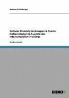 Cultural Diversity in Gruppen Und Teams. Notwendigkeit Und Aspekte Des Interkulturellen Trainings