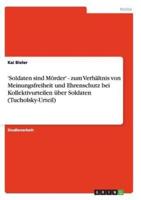 'Soldaten sind Mörder' - zum Verhältnis von Meinungsfreiheit und Ehrenschutz bei Kollektivurteilen über Soldaten (Tucholsky-Urteil)