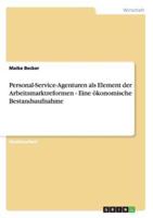 Personal-Service-Agenturen Als Element Der Arbeitsmarktreformen - Eine Ökonomische Bestandsaufnahme