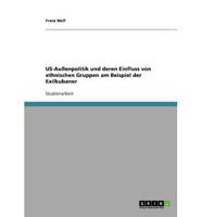 US-Außenpolitik und deren Einfluss von ethnischen Gruppen am Beispiel der Exilkubaner