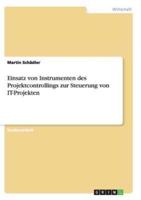 Einsatz von Instrumenten des Projektcontrollings zur Steuerung von IT-Projekten