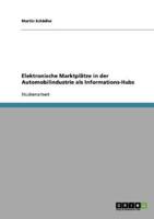 Elektronische Marktplätze in der Automobilindustrie als Informations-Hubs