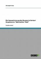 Die Semantisierung des Raumes in Gerhart Hauptmanns "Bahnwärter Thiel"