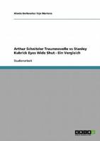 Arthur Schnitzler 'Traumnovelle' Vs Stanley Kubrick 'Eyes Wide Shut'. Ein Vergleich