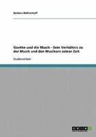 Goethes Verhaltnis Zu Der Musik Und Den Musikern Seiner Zeit