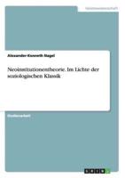 Neoinstitutionentheorie. Im Lichte der soziologischen Klassik