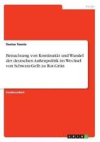 Betrachtung Von Kontinuität Und Wandel Der Deutschen Außenpolitik Im Wechsel Von Schwarz-Gelb Zu Rot-Grün