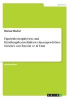 Figurenkonzeptionen Und Handlungskonstellationen in Ausgewählten Sainetes Von Ramón De La Cruz