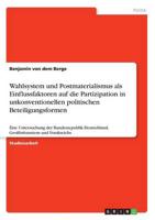 Wahlsystem und Postmaterialismus als Einflussfaktoren auf die Partizipation in unkonventionellen politischen Beteiligungsformen