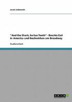 "And the Shark, he has Teeth" - Brechts Exil in America und Nachwirken am Broadway
