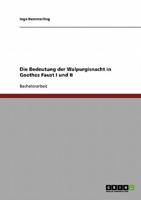 Die Bedeutung der Walpurgisnacht in Goethes Faust I und II