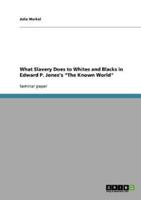 What Slavery Does to Whites and Blacks in Edward P. Jones's "The Known World"