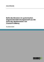 Rolle des Beraters im systemischen Organisationsberatungsprozeß aus der Sicht des Spielansatzes von Crozier/Friedberg