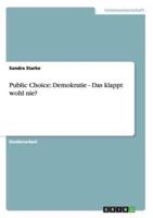 Public Choice: Demokratie - Das klappt wohl nie?