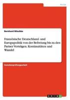 Französische Deutschland- und Europapolitik von der Befreiung bis zu den Pariser Verträgen. Kontinuitäten und Wandel