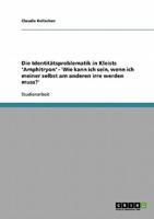 Die Identitätsproblematik in Kleists 'Amphitryon' - 'Wie kann ich sein, wenn ich meiner selbst am anderen irre werden muss?'