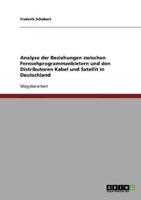 Analyse der Beziehungen zwischen Fernsehprogrammanbietern und den Distributoren Kabel und Satellit in Deutschland