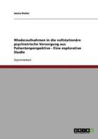 Wiederaufnahmen in die vollstationäre psychiatrische Versorgung aus Patientenperspektive - Eine explorative Studie