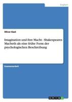 Imagination Und Ihre Macht - Shakespeares Macbeth ALS Eine Fruhe Form Der Psychologischen Beschreibung