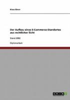 Der Aufbau eines E-Commerce-Standortes aus rechtlicher Sicht:Stand 2002