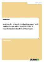 Analyse der besonderen Bedingungen und Merkmale von Direktinvestitionen in Transformationsländern Osteuropas