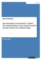 Intertextuality in Ken Russel's "Gothic": The representation of the romantic period and the motif of the artificial being