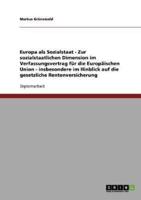 Europa Als Sozialstaat - Zur Sozialstaatlichen Dimension Im Verfassungsvertrag Für Die Europäischen Union - Insbesondere Im Hinblick Auf Die Gesetzliche Rentenversicherung