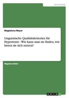 Linguistische Qualitätskriterien für Hypertexte - Wie kann man sie finden, wie lassen sie sich nutzen?