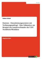 Parteien - Dienstleistungszentren mit Verfassungsauftrag? - Eine Fallanalyse am Beispiel des Landesverbandes der CDU Nordrhein-Westfalen