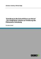 'Scheidung Ist Die Zukunftsform Von Heirat' - Ein Integrativer Ansatz Zur Erklärung Des Phänomens Scheidung