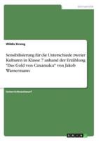 Sensibilisierung Für Die Unterschiede Zweier Kulturen in Klasse 7 Anhand Der Erzählung "Das Gold Von Caxamalca" Von Jakob Wassermann