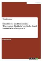 Strauß Lesen - Das Theaterstück "Unerwartete Rückkehr" Von Botho Strauß Im Assoziativen Leseprozess