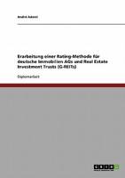Erarbeitung einer Rating-Methode für deutsche Immobilien AGs und Real Estate Investment Trusts (G-REITs)