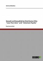 Gewalt und Sexualität bei Bret Easton Ellis: "Less Than Zero" und "American Psycho"