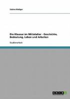 Die Klausur Im Mittelalter - Geschichte, Bedeutung, Leben Und Arbeiten