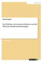 Der Einfluss Von Externen Faktoren Auf Die Wahl Der Markteintrittsstrategie