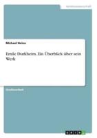 Emile Durkheim. Ein Überblick Über Sein Werk