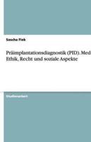 Präimplantationsdiagnostik (PID). Medizin, Ethik, Recht Und Soziale Aspekte