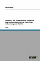 New Risks and New Strategies - Different Approaches to Reorganise the Military in Germany and the USA