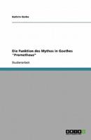 Die Funktion Des Mythos in Goethes Prometheus