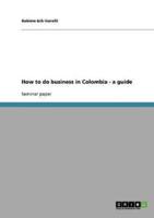 How to Do Business in Colombia - A Guide
