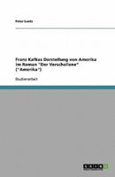 Franz Kafkas Darstellung Von Amerika Im Roman Der Verschollene (Amerika)